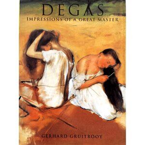 Degas: Impressions of a Great Master Coffee Table Book Author Gerhard Gruitrooy